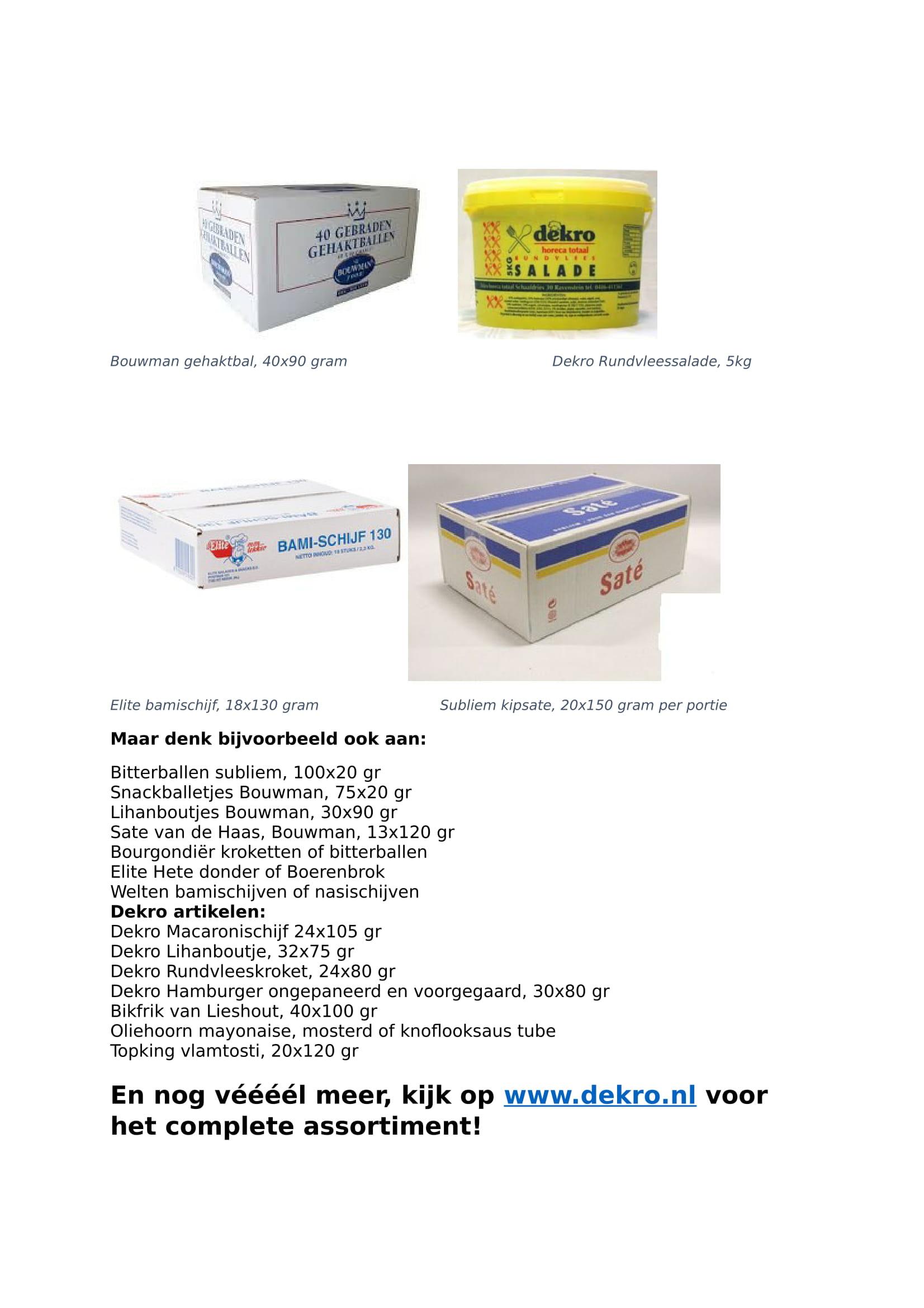 Geinteresseerd in bepaalde producten, maar nog geen vaste klant? Kom dan afhalen aan onze service balie!